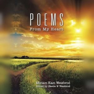 Poems from my Heart, Miriam Kam Weisbrod
