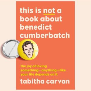 This Is Not a Book About Benedict Cum..., Tabitha Carvan