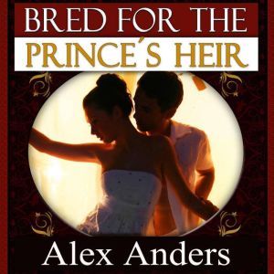 Bred for the Princes Heir BDSM, Alp..., Alex Anders