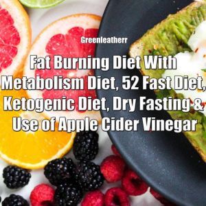 Fat Burning Diet With Metabolism Diet..., Greenleatherr