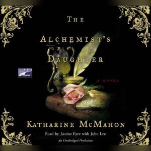 The Alchemists Daughter, Katharine McMahon