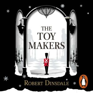 The Toymakers: This Christmas, be completely swept into the magic of this enchanting and utterly gripping book