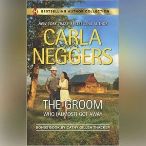 The Groom Who Almost Got Away, Carla Neggers