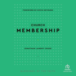 Church Membership: Blessings of the Faith