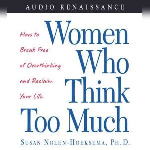 Women Who Think Too Much, Susan NolenHoeksema