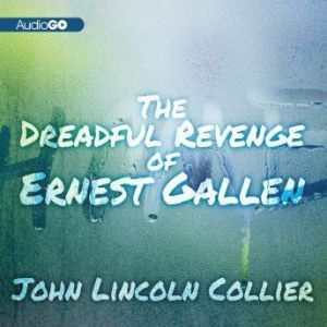 The Dreadful Revenge of Ernest Gallen..., James Lincoln Collier