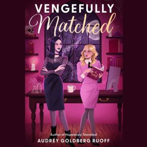 Vengefully Matched, Audrey Goldberg Ruoff