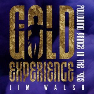 Gold Experience Following Prince in ..., Jim Walsh