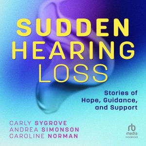 Sudden Hearing Loss: Stories of Hope, Guidance, and Support