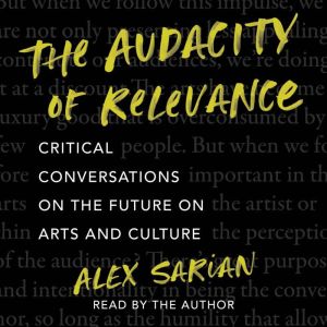 The Audacity of Relevance: Critical Conversations on the Future of Arts and Culture