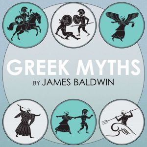 Greek Myths Volume 2 , James Baldwin