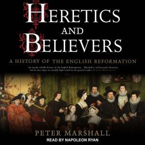 Heretics and Believers, Peter Marshall