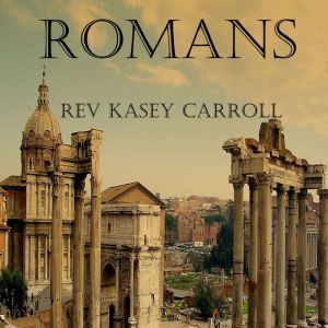 Romans, Rev Kasey Carroll