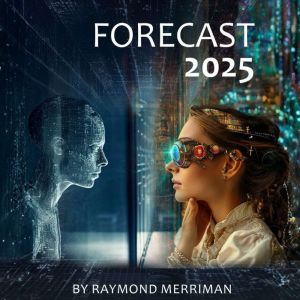 Forecast 2025, Raymond Merriman