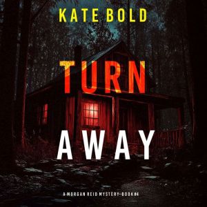 Turn Away A Morgan Reid FBI Suspense..., Kate Bold