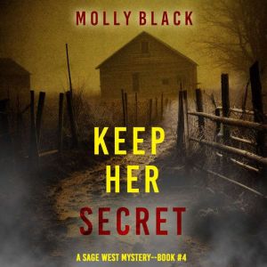 Keep Her Secret A Sage West FBI Susp..., Molly Black