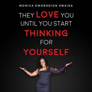 They Love You Until You Start Thinking for Yourself