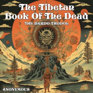 The Tibetan Book Of The Dead, Anonymous