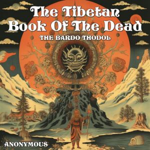 The Tibetan Book Of The Dead, Anonymous