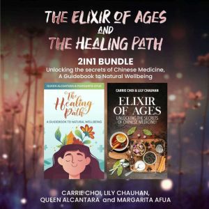 The Elixir of Ages and The Healing Path 2-in-1 Bundle: Unlocking the Secrets of Chinese Medicine, A Guidebook to Natural Wellb