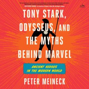 Tony Stark, Odysseus, and the Myths Behind Marvel: Ancient Heroes in the Modern World