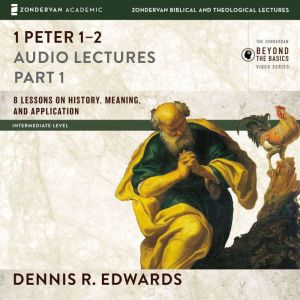 1 Peter 12 Audio Lectures, Dennis R. Edwards