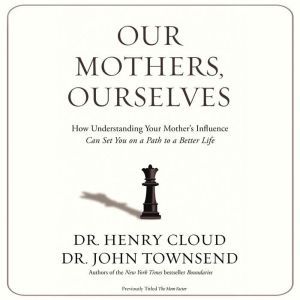 Our Mothers, Ourselves, Henry Cloud