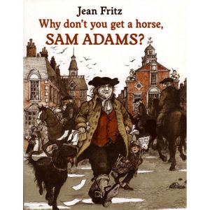 Why Dont You Get a Horse, Sam Adams?..., Jean Fritz