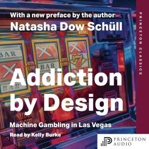 Addiction by Design, Natasha Dow Schull