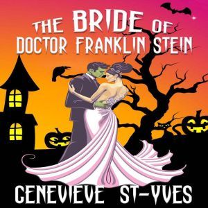 The Bride of Doctor Franklin Stein, Genevieve StYves