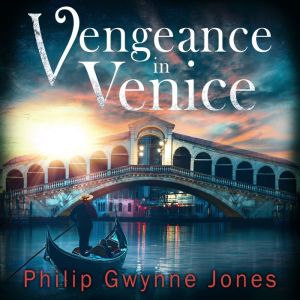 Vengeance in Venice, Philip Gwynne Jones