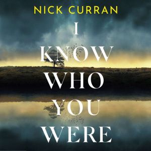 I Know Who You Were, Nick Curran
