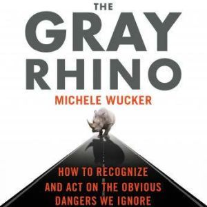 The Gray Rhino, Michele Wucker