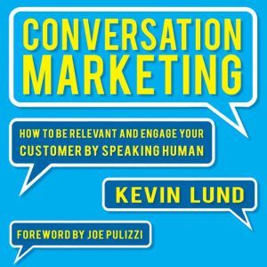 Conversation Marketing, Kevin Lund