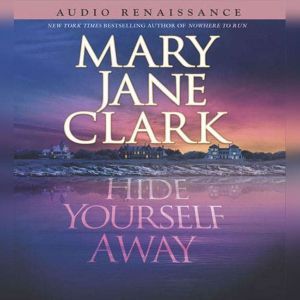 Hide Yourself Away, Mary Jane Clark