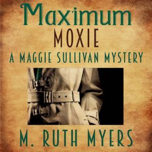Maximum Moxie Maggie Sullivan myster..., M. Ruth Myers