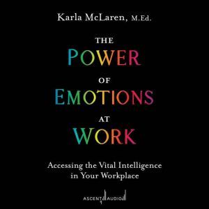 The Power of Emotions at Work, M.Ed. McLaren