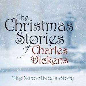 The Schoolboys Story, Charles Dickens