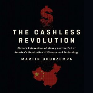 The Cashless Revolution, Martin Chorzempa