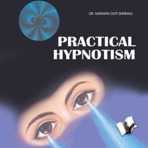 Practical Hypnotism: Practical ways to mesmerise