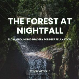 The Forest at Nightfall, Serenity Field