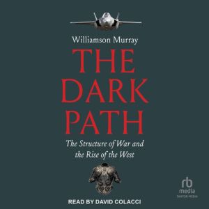 The Dark Path: The Structure of War and the Rise of the West
