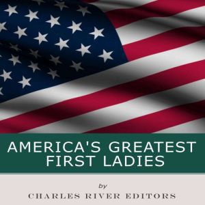 America's Greatest First Ladies