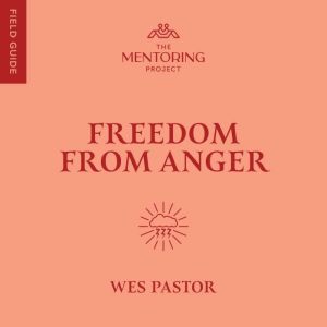 Freedom From Anger, Wes Pastor