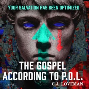 The Gospel According to P.O.L., C.J. Loveman