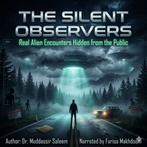 The Silent Observers Real Alien Enco..., Dr. Muddassir Saleem