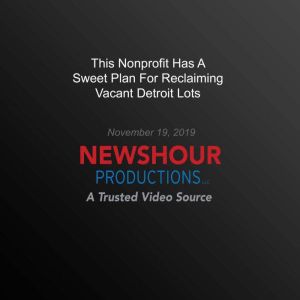 This Nonprofit Has A Sweet Plan For R..., PBS NewsHour