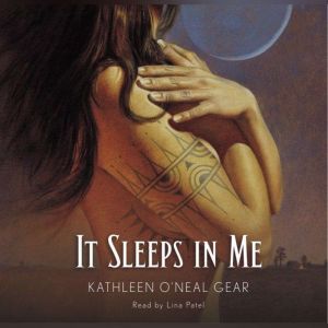 It Sleeps in Me, Kathleen O'Neal Gear
