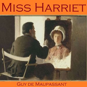 Miss Harriet, Guy de Maupassant