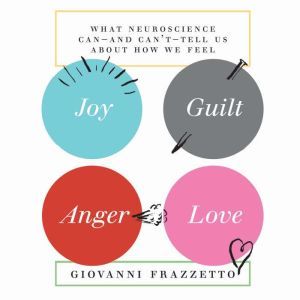 Joy, Guilt, Anger, Love, Giovanni Frazzetto